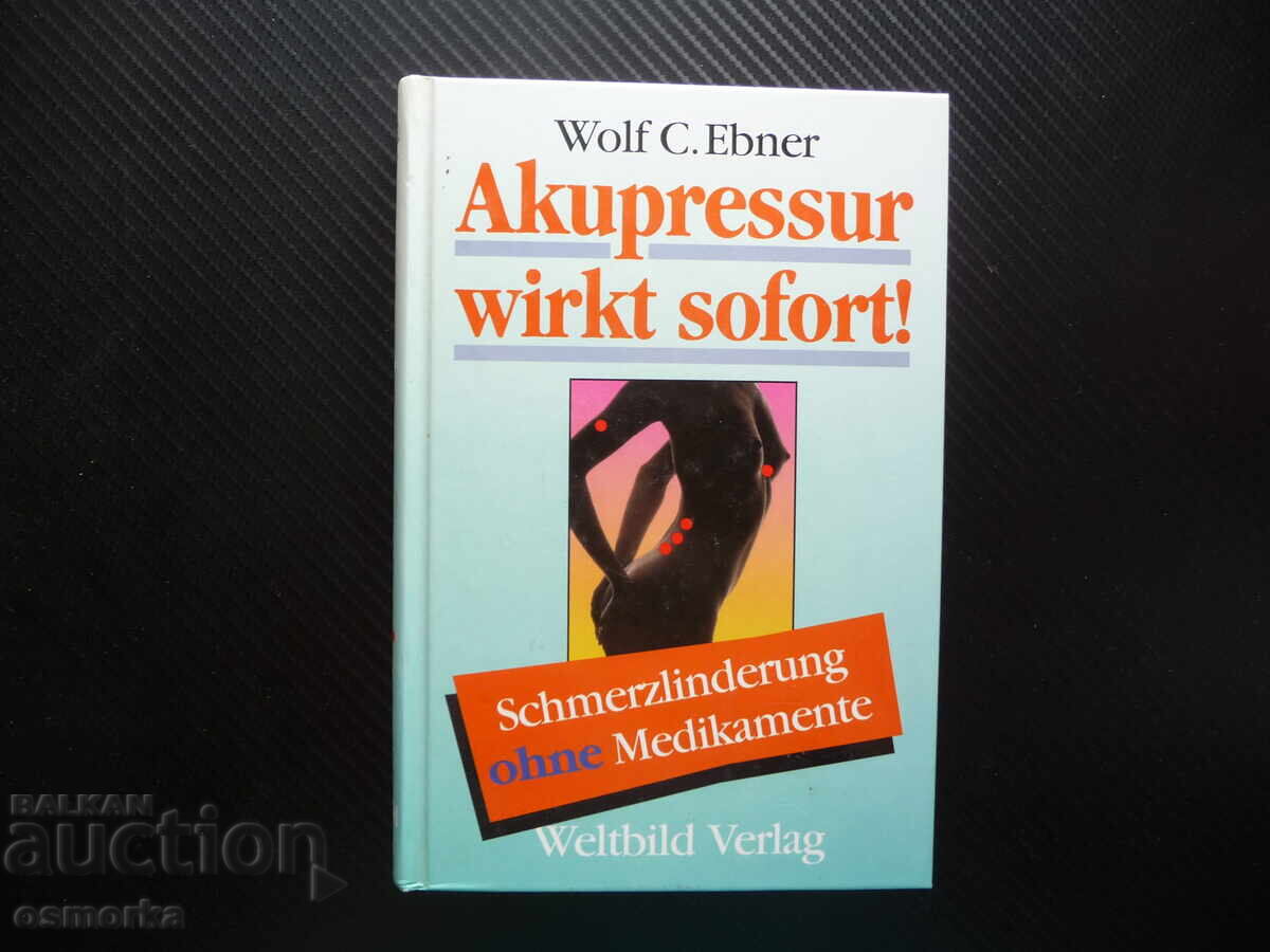 Acupressure works immediately: pain relief without medicine