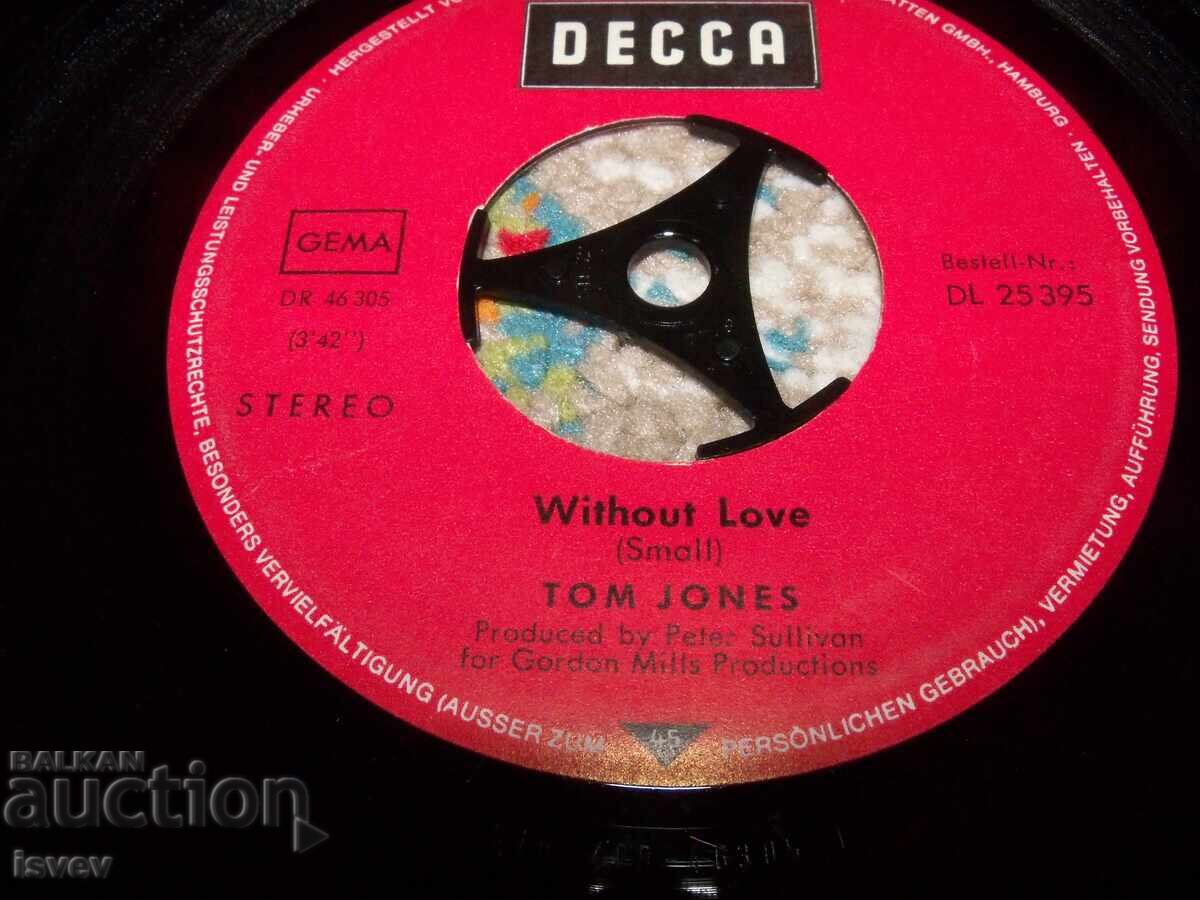 Tom Jones - Without Love, small record single with price 6.00 BGN | € 3.07