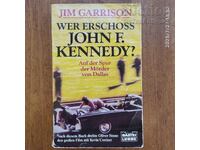 Cine l-a împușcat pe John F. Kennedy pe urmele asasinilor din Dallas