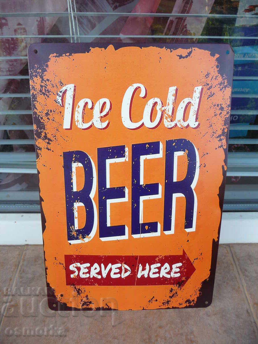 Metal sign. Ice cold beer served here, welcome!