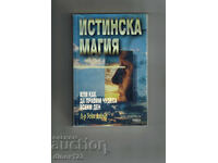 MAGIE ADEVĂRATĂ SAU CUM SĂ FACI MINUNI ZILNIC - WAYNE DYER