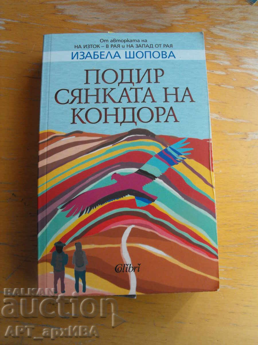 În umbra condorului. Izabela Șopova. Editura „Colibri"