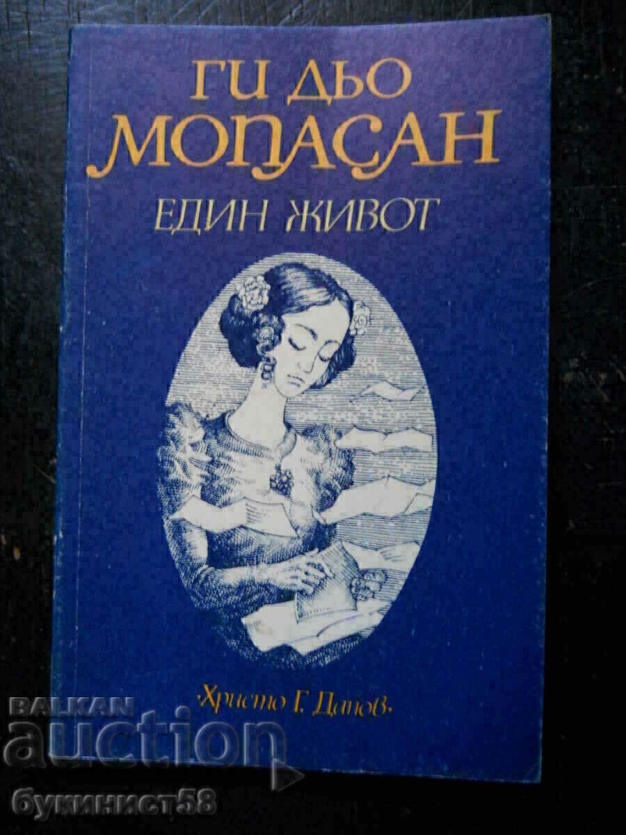 Guy de Maupassant „O singură viață” Guy de Maupassant „O singură viață”