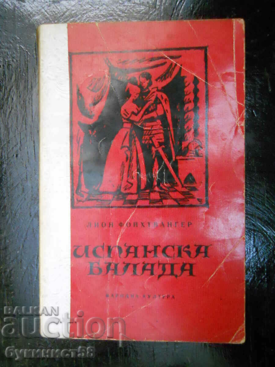 Leon Feuchtwanger „Balada spaniolă” Leon Feuchtwanger „Balada spaniolă”