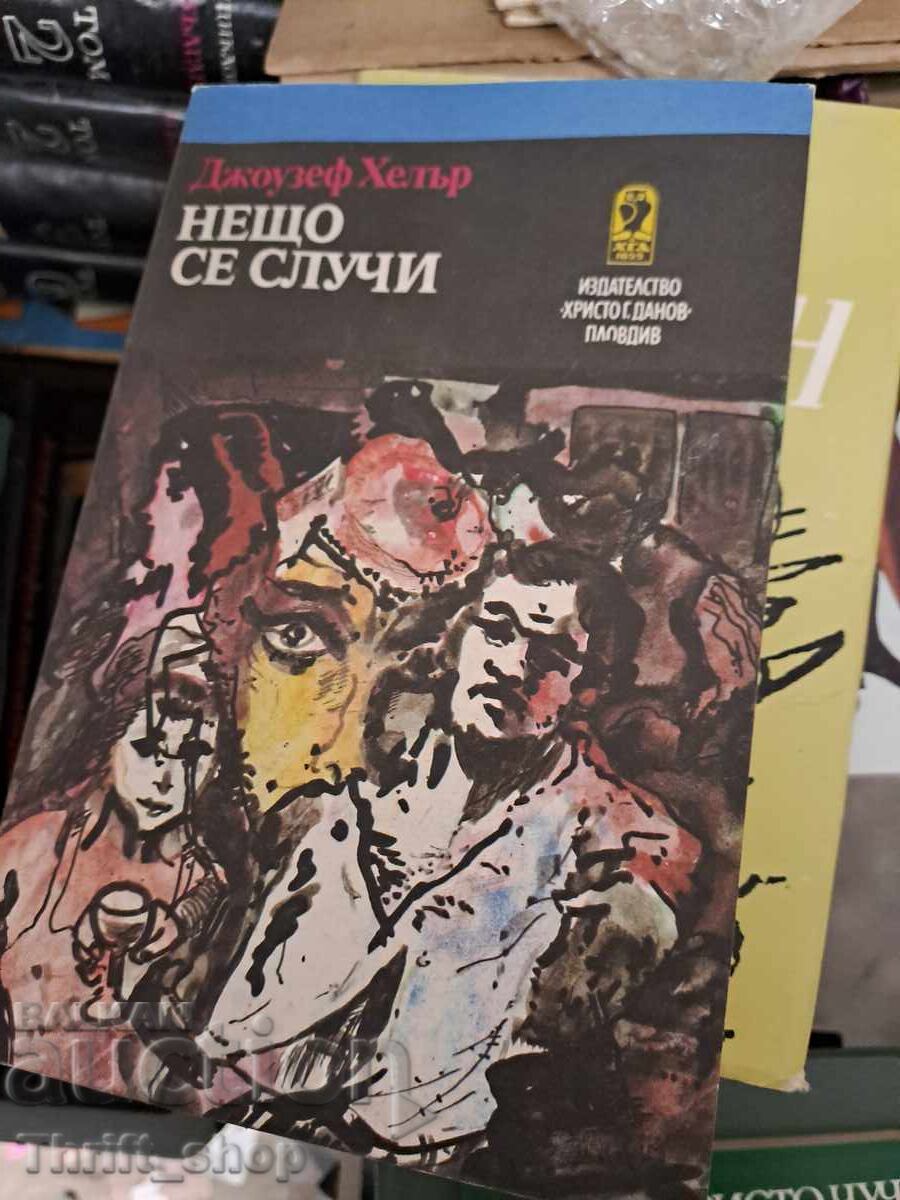 Sa întâmplat ceva Joseph Heller Sa întâmplat ceva Joseph Heller