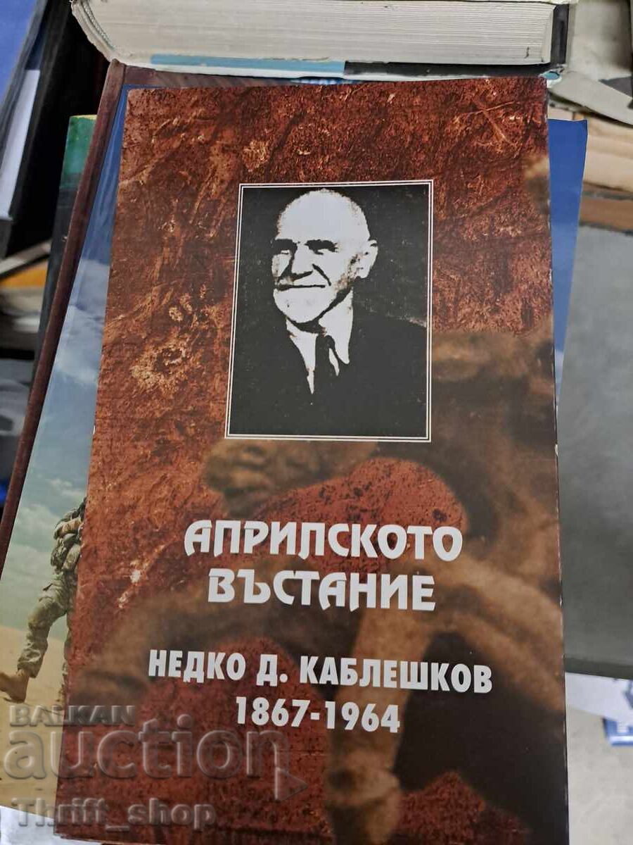 Răscoala de Aprilie Nedko D. Kableșkov Răscoala de Aprilie Nedko D. Kableșkov