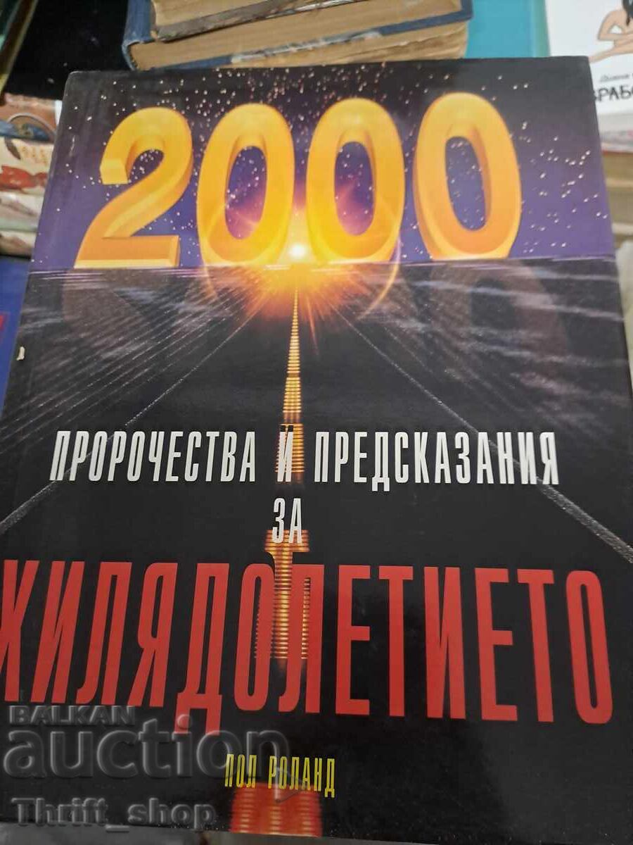 2000 prophecies and predictions for the millennium 2000 prophecies and predictions for the millennium