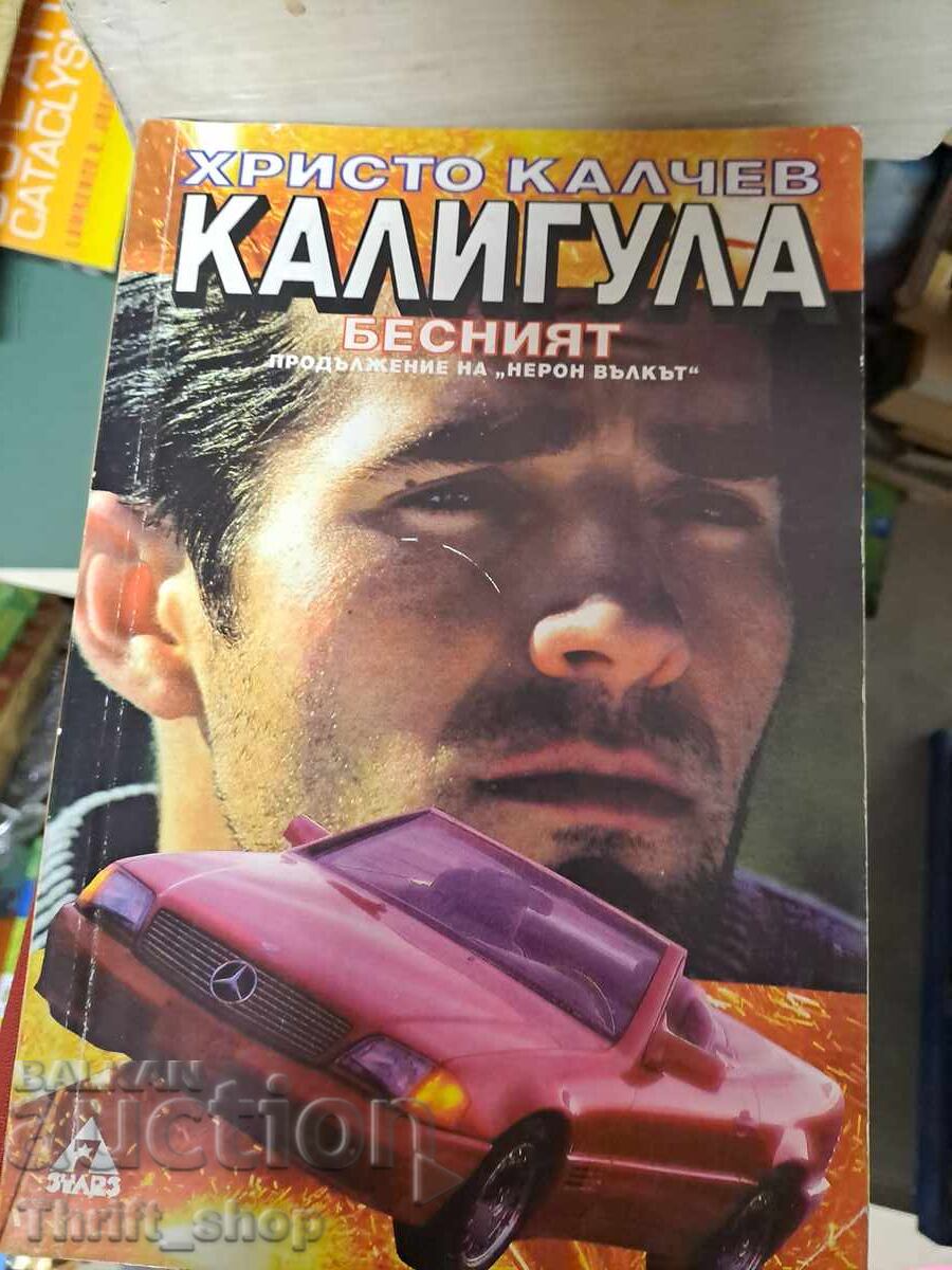Caligula Furiosul Hristo Kalchev Caligula Furiosul Hristo Kalchev