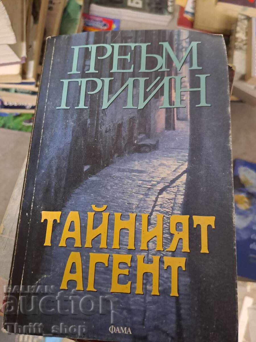 The Secret Agent Graham Greene The Secret Agent Graham Greene