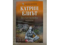 Nu sunt genul de fată - Katharine Elliott