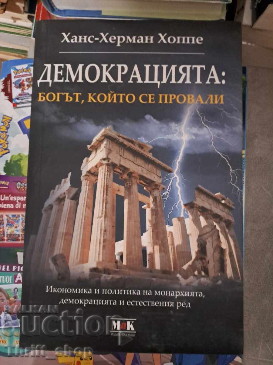 Democracy: The God That Failed Hans-Hermann Hoppe Democracy: The God That Failed Hans-Hermann Hoppe