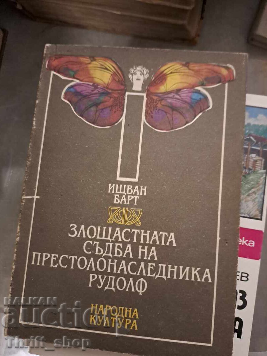 Soarta nefericită a moștenitorului tronului Rudolf István Barth Soarta nefericită a moștenitorului tronului Rudolf István Barth