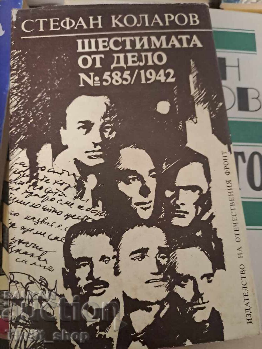 The Six from Case No. 585 / 1942 Stefan Kolarov The Six from Case No. 585 / 1942 Stefan Kolarov