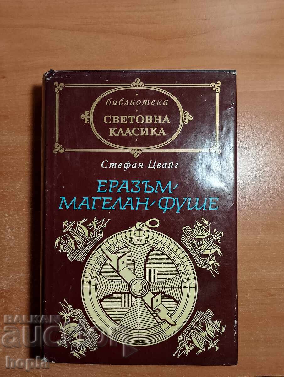 Stefan Zweig Erasmus, Magellan, Fouche Stefan Zweig Erasmus, Magellan, Fouche