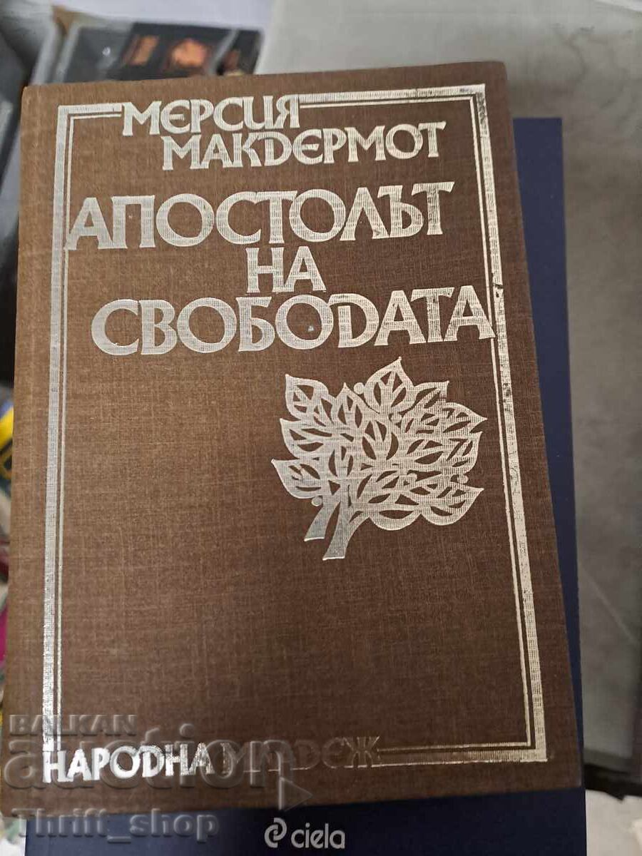 Apostle of Freedom Mercia McDermott Apostle of Freedom Mercia McDermott