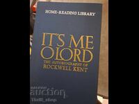 It's Me O Lord: The Autobiography of Rockwell Kent. It's Me