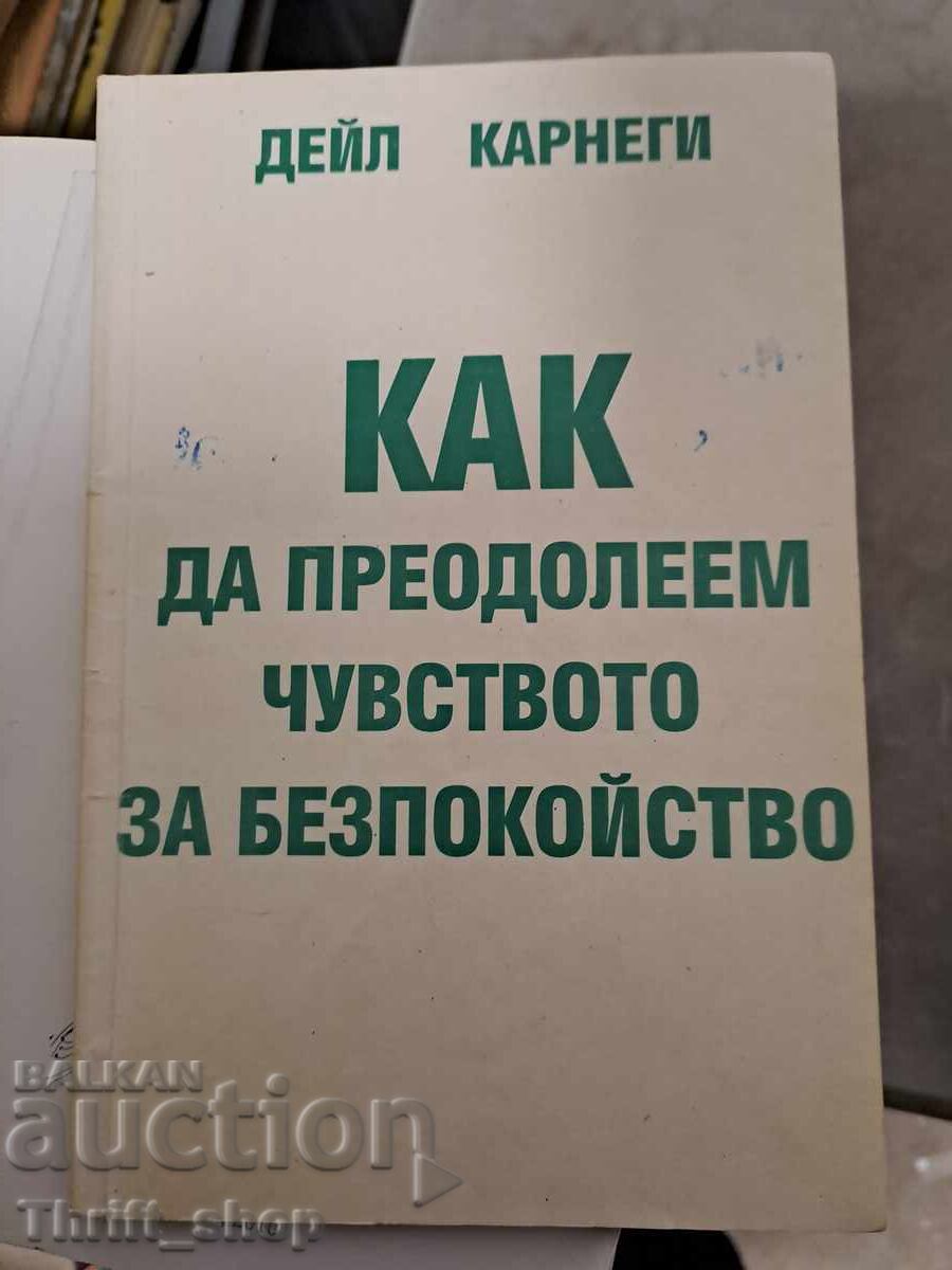 Cum să depășești anxietatea Dale Carnegie Cum să depășești anxietatea Dale Carnegie