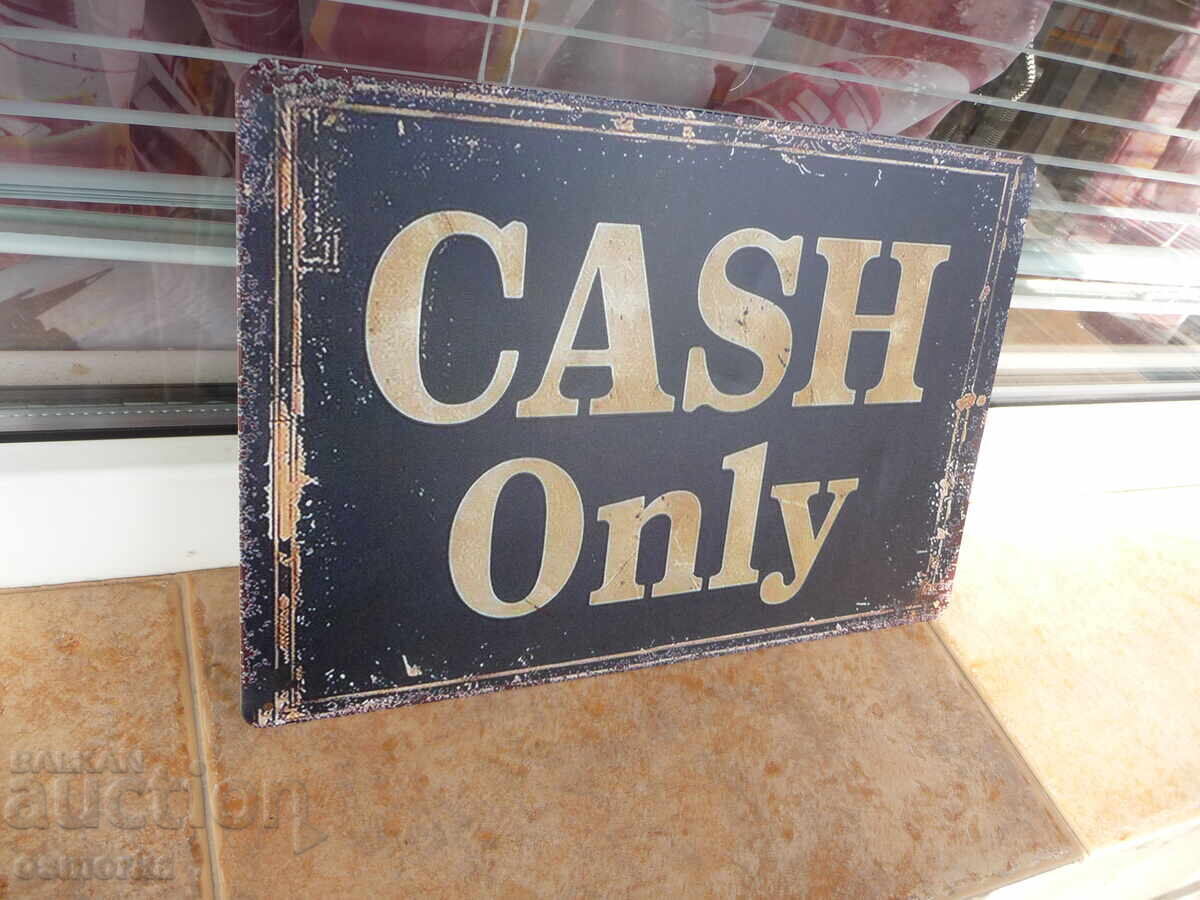 Метална табела надпис Само кеш в брой пари Cash only приемам с цена 18.00 лв. | € 9.20 Метална табела надпис Само кеш в брой пари Cash only приемам с цена 18.00 лв. | € 9.20