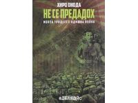 Nu m-am predat. Războiul meu de treizeci de ani
