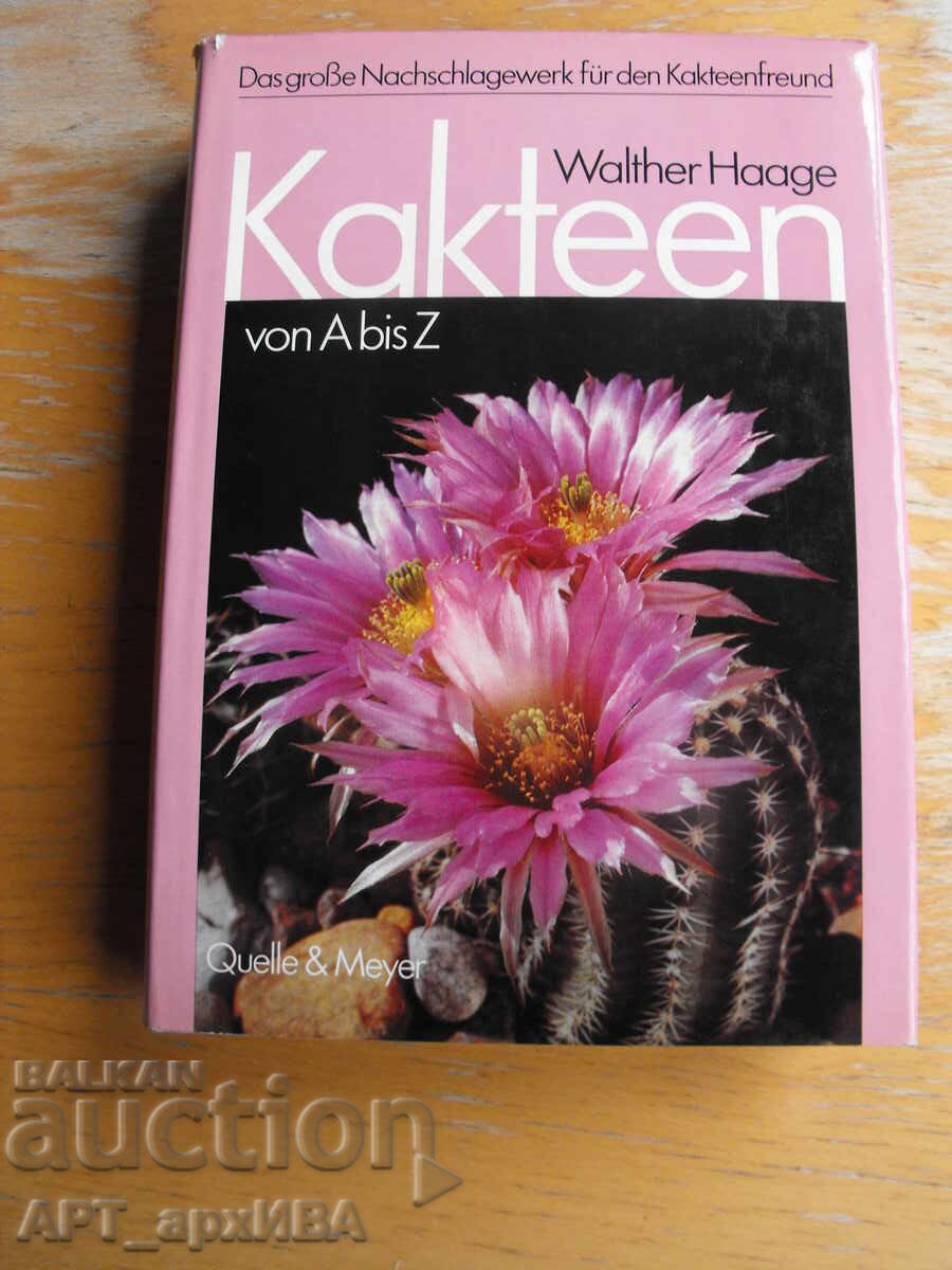 Cactuși. De la A la Z /în limba germană/. Enciclopedie ilustrată