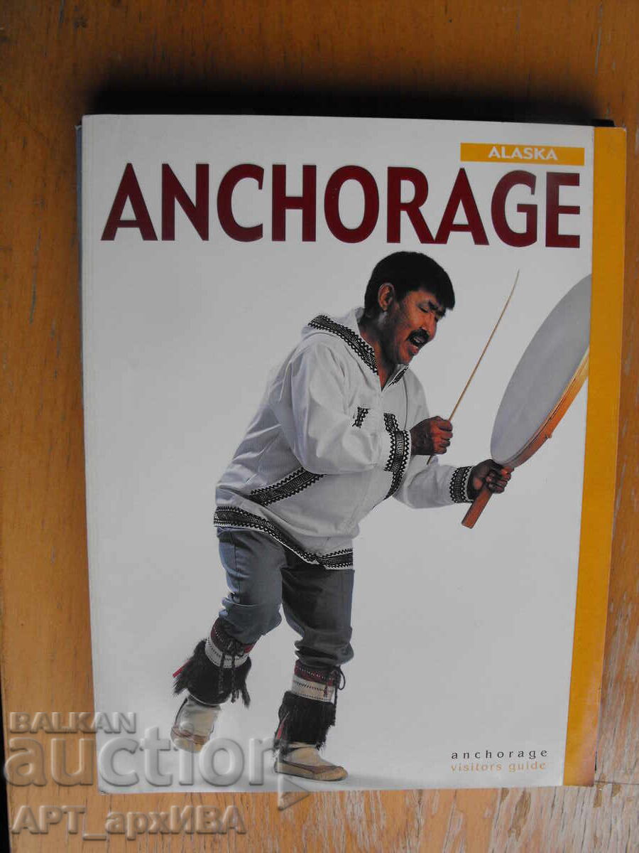 Ghid turistic pentru vizitatorii din ANCHORAGE /în limba engleză/