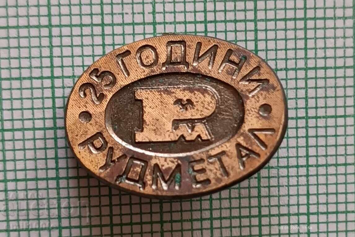 Insigna - 25 de ani Rudmetal Insigna - 25 de ani Rudmetal