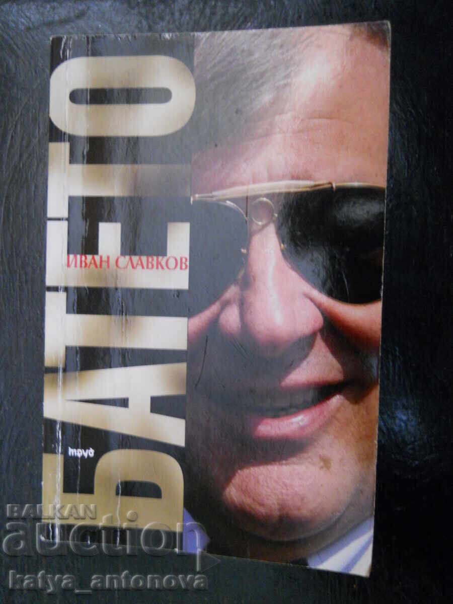 Ivan Slavkov "Bateto" tom 1 Ivan Slavkov "Bateto" tom 1