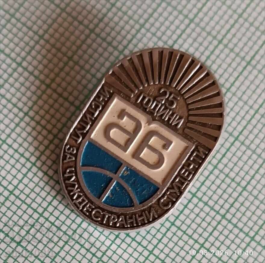 Insigna - 25 de ani de la Institutul pentru Studenți Internaționali cu preț € 1.00 | 1.96 BGN