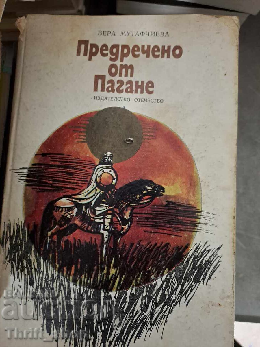 Предречено от Пагане Вера Мутафчиева Предречено от Пагане Вера Мутафчиева