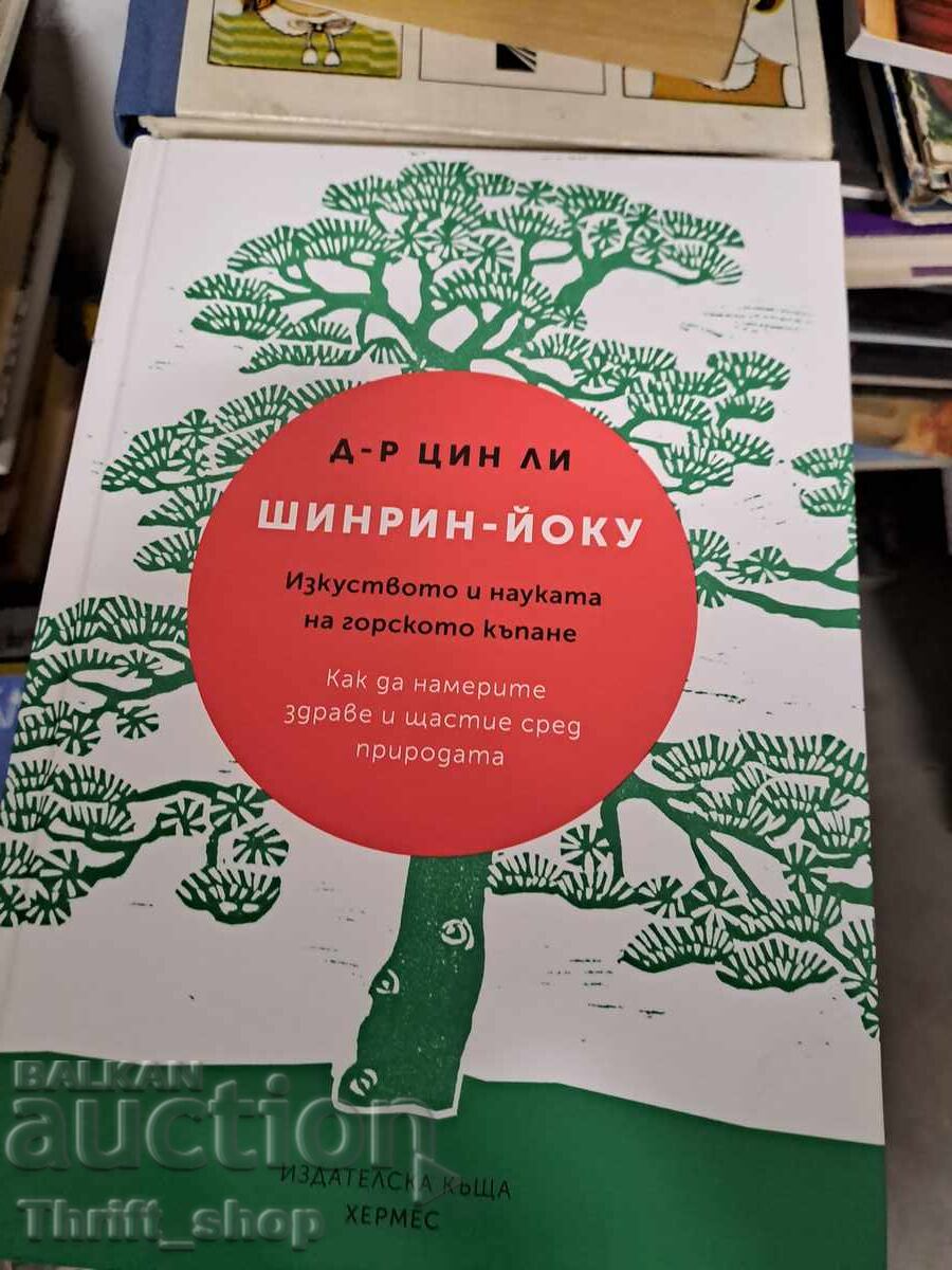 Shinrin-yoku The Art and Science of Forest Bathing Qin Li