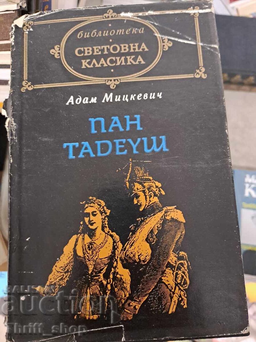 Clasici universali - Pan Tadeusz Adam Mickiewicz Clasici universali - Pan Tadeusz Adam Mickiewicz