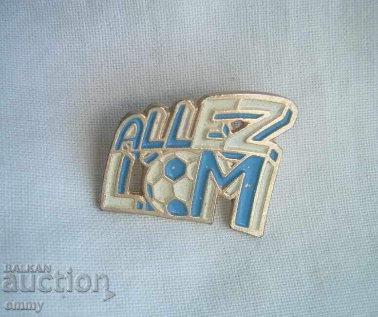 Insignă fotbal - "Hai, Olympique de Marseille!", Franța