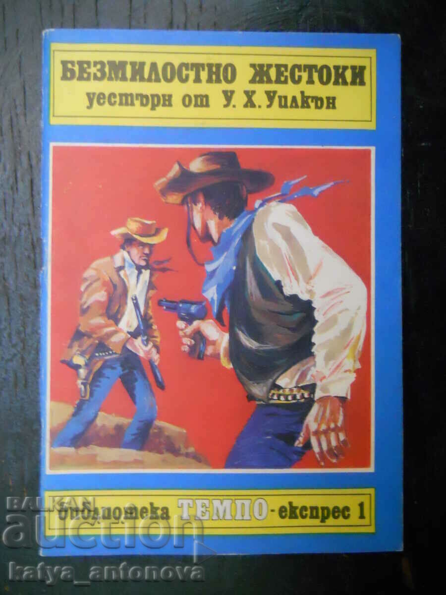 У.Х. Уилкън "Безмилостно жестоки"