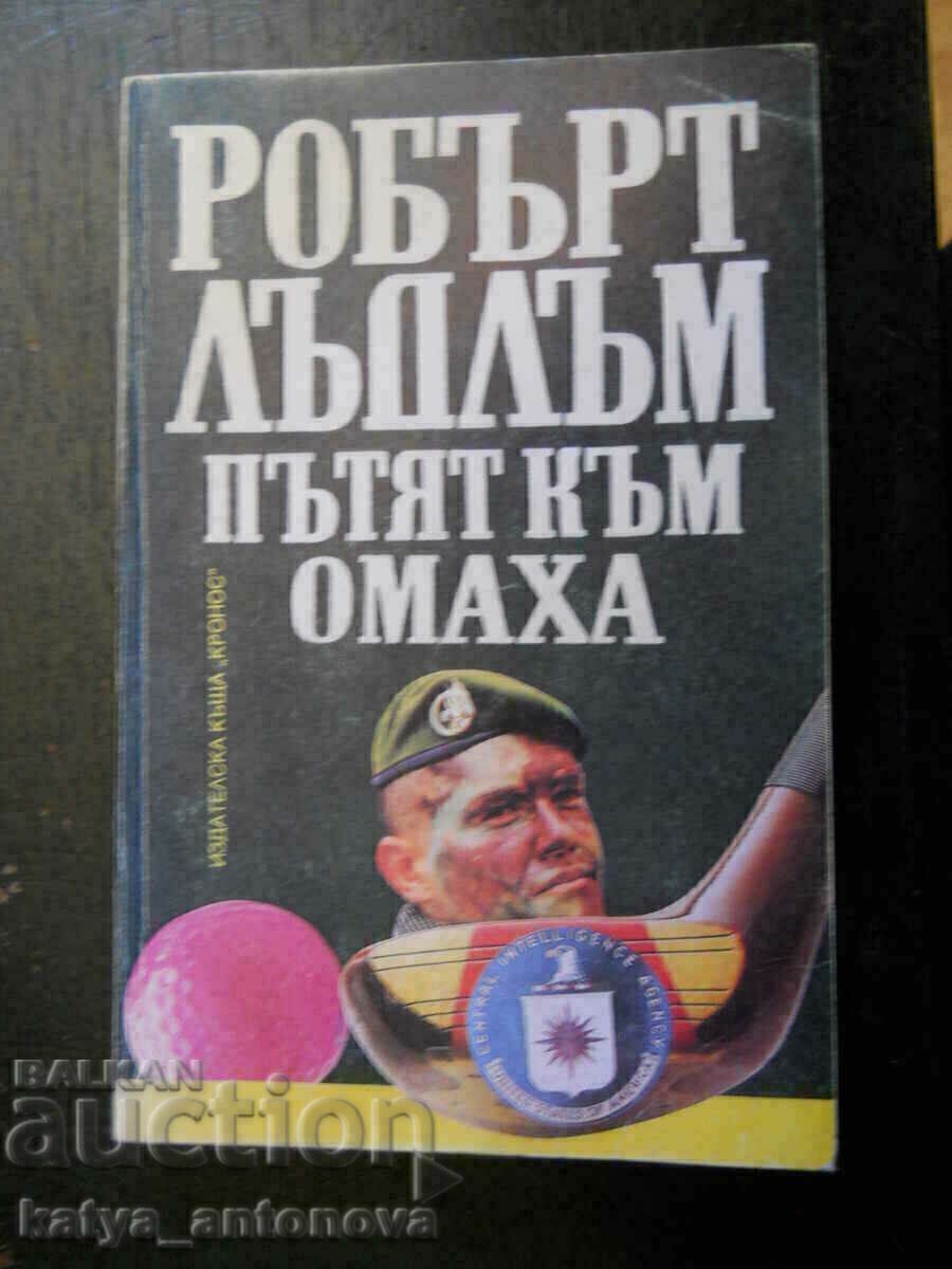 Robert Ludlum „Drumul spre Omaha” Robert Ludlum „Drumul spre Omaha”