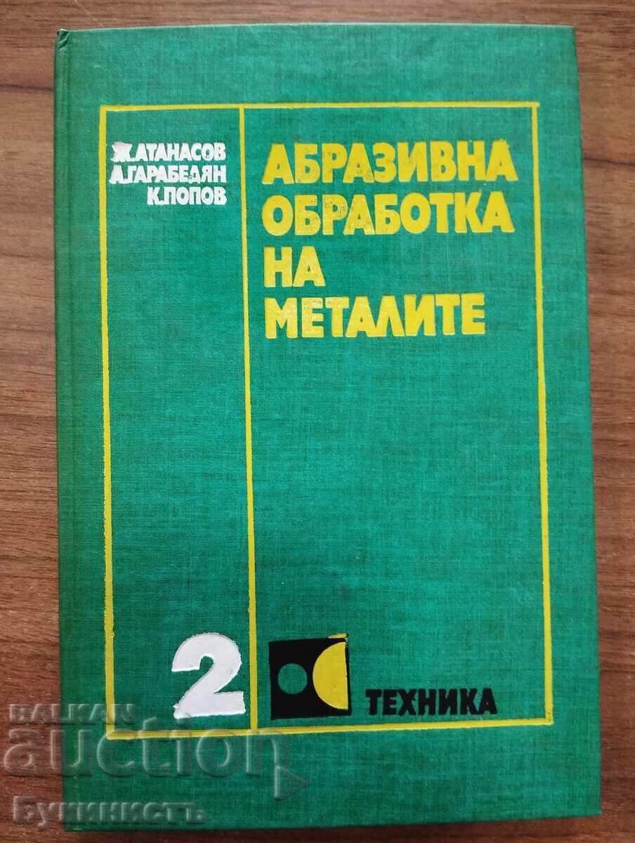 PRELUCRAREA ABRAZIVĂ A METALELOR VOLUMUL 2 PRELUCRAREA ABRAZIVĂ A METALELOR VOLUMUL 2