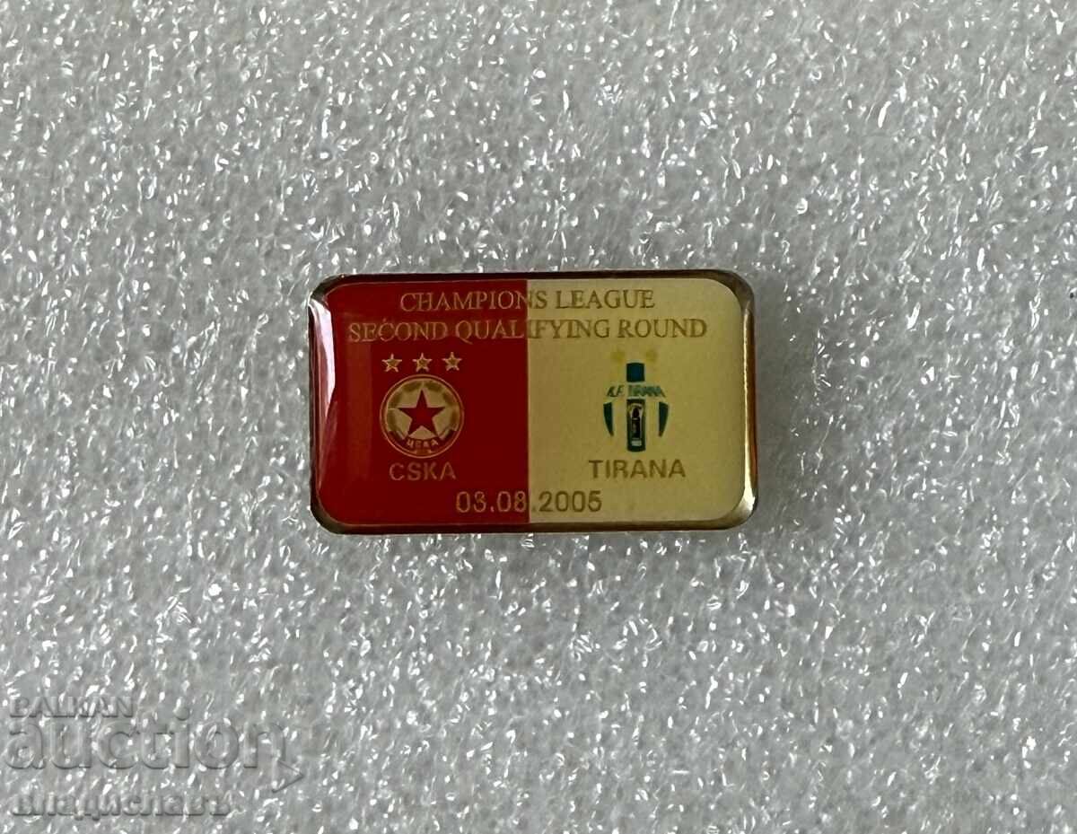 CSKA - FK Tirana 2005 UEFA Cup football badge CSKA - FK Tirana 2005 UEFA Cup football badge