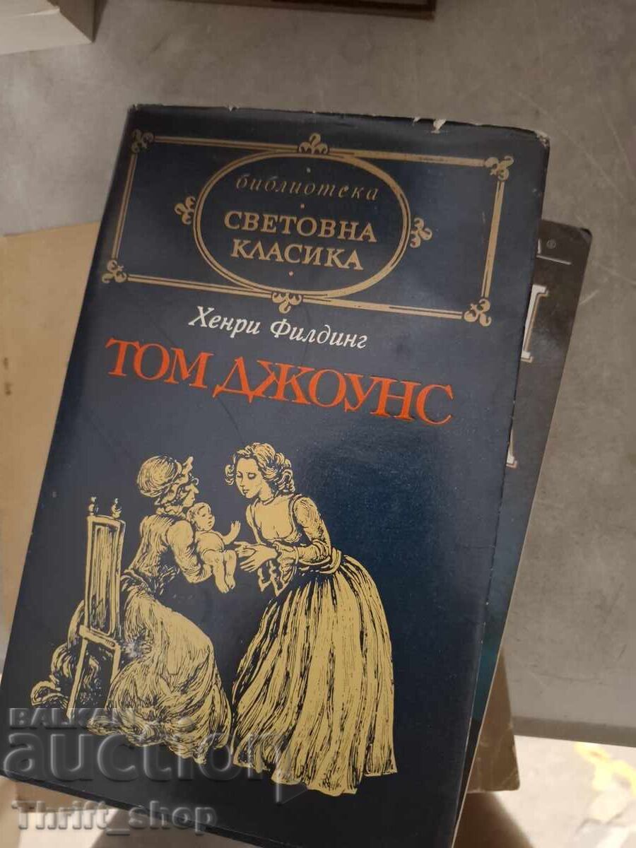 Clasici ai literaturii universale - Tom Jones de Henry Fielding Clasici ai literaturii universale - Tom Jones de Henry Fielding