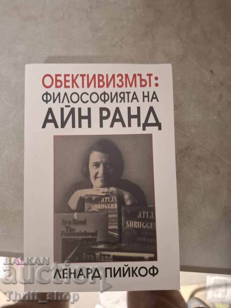 Obiectivism: Filosofia lui Ayn Rand Leonard Peekoff Obiectivism: Filosofia lui Ayn Rand Leonard Peekoff