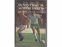 Football Book From Uruguay 30 to Mexico 86