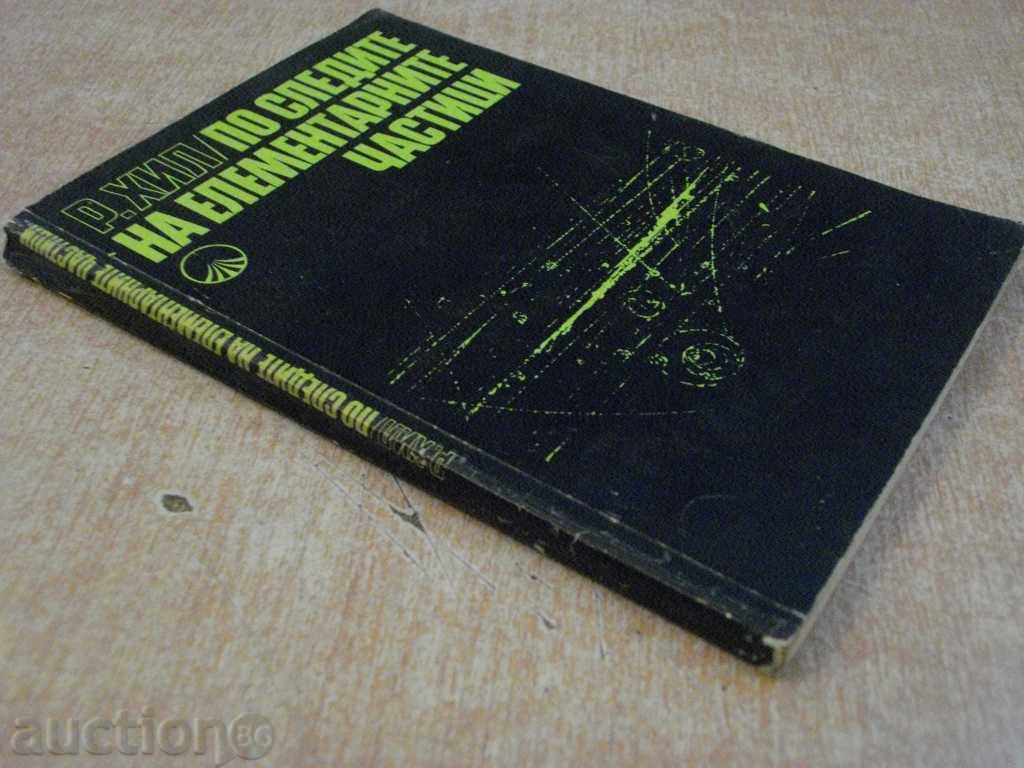 Book "On the Traces of Elementary Particles-R.Hill" - 196 pp. - 7 Book "On the Traces of Elementary Particles-R.Hill" - 196 pp. - 7