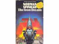THE IRON DREAM by NORMAN SPINRAD