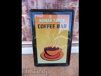 Metal sign coffee bar to touch the nice coffee