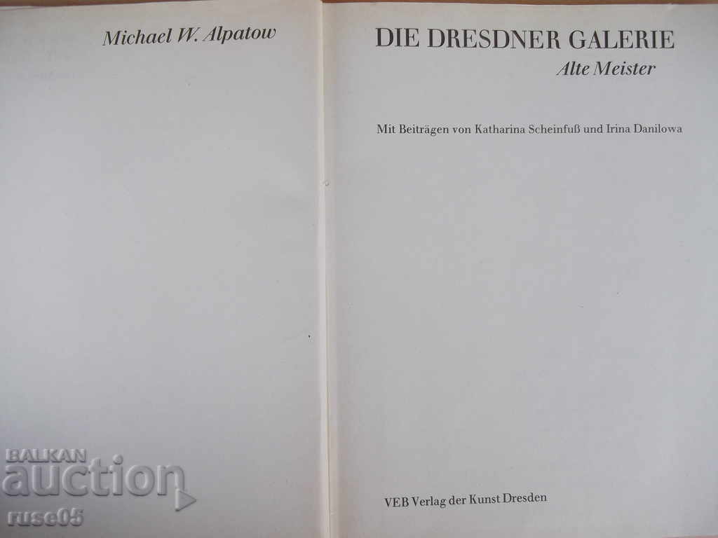 Book "Die Dresdner galerie.Alte meister-M.Alpatow"-436 pages. with price 10.00 BGN | € 5.11 Book "Die Dresdner galerie.Alte meister-M.Alpatow"-436 pages. with price 10.00 BGN | € 5.11