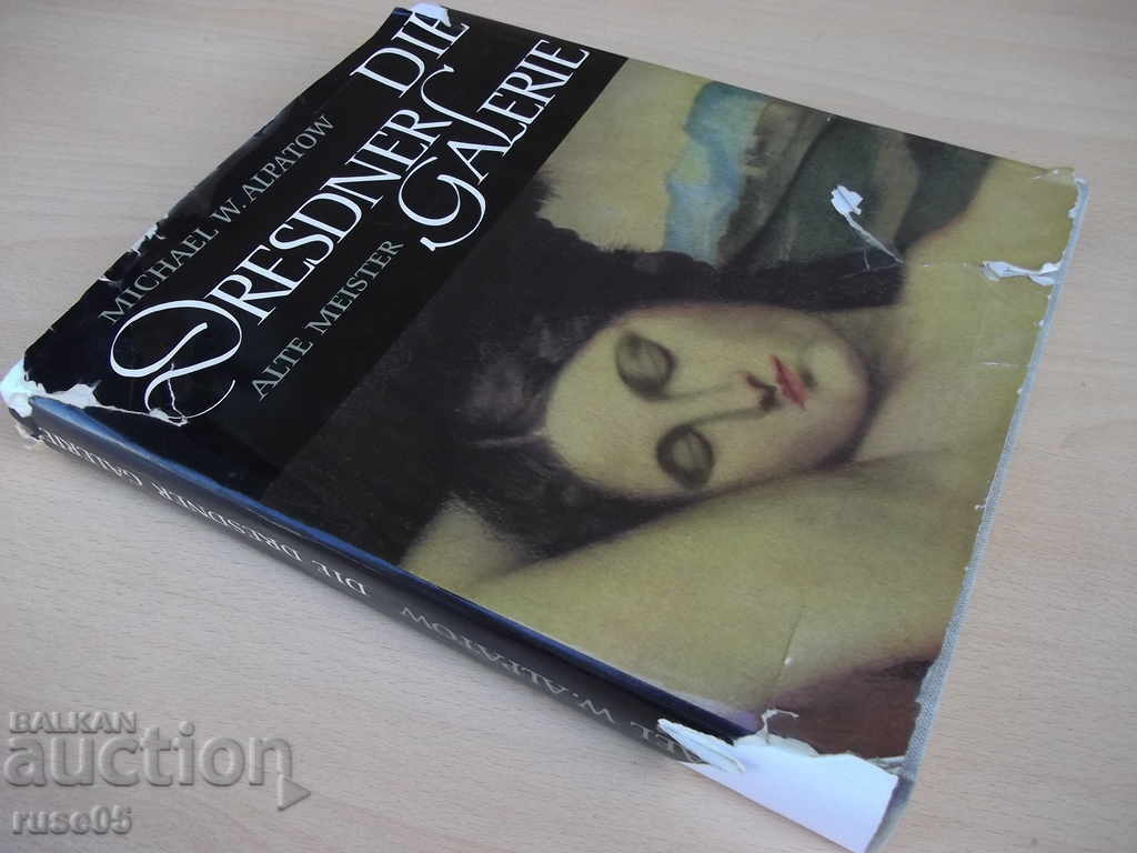 Book "Die Dresdner galerie.Alte meister-M.Alpatow"-436 pages. - 7 Book "Die Dresdner galerie.Alte meister-M.Alpatow"-436 pages. - 7