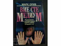 Mark Oryv: You are a medium
