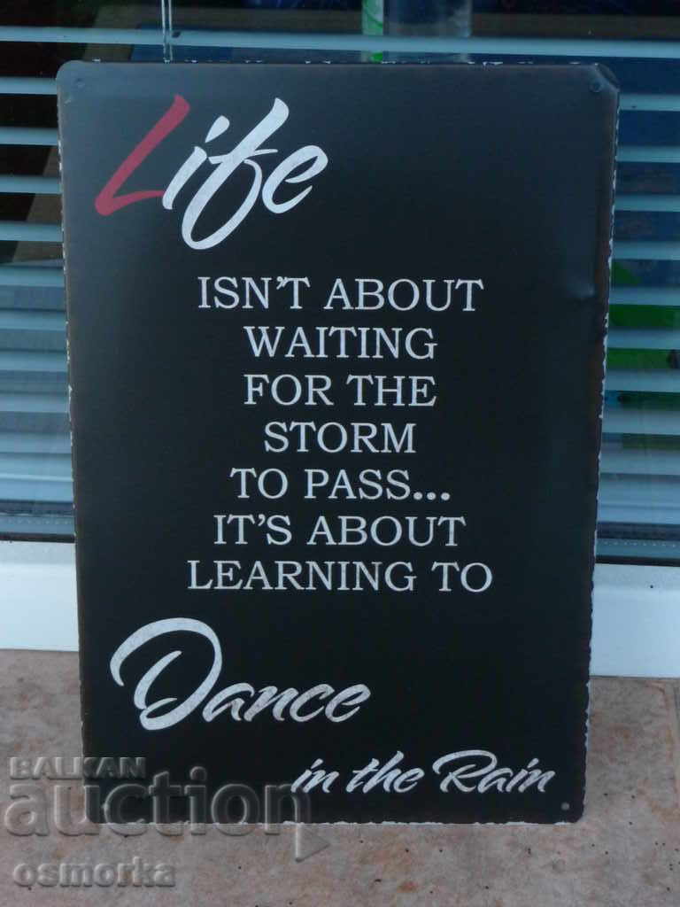 Metal Sign Label Message About Life Dancing in the Rain