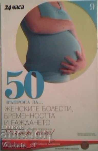 50 de întrebări despre... bolile femeilor, sarcină și naștere
