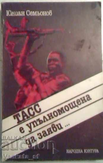 Το TASS είναι εξουσιοδοτημένο να δηλώσει - Julian Semyonov Το TASS είναι εξουσιοδοτημένο να δηλώσει - Julian Semyonov