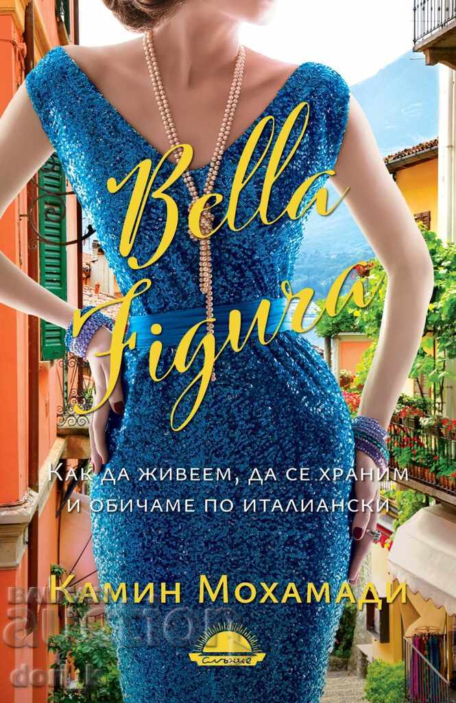 Bella Figura. How to live, eat and love itals
