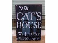 Metal plate inscription cat cat house mortgaged cats